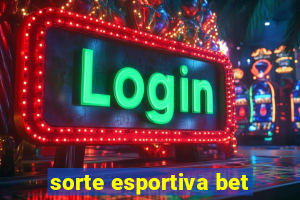 sorte esportiva bet